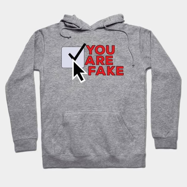 You Are Fake Hoodie by DiegoCarvalho